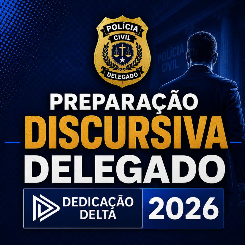 RATEIO PREPARACAO DISCURSIVA DELEGADO – DEDICACAO DELTA – 2026 ⚖️📚