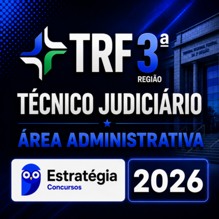 TRF 3ª REGIÃO (TÉCNICO JUDICIÁRIO – ÁREA ADMINISTRATIVA) – ESTRATÉGIA CONCURSOS – 2026