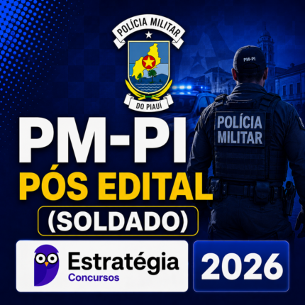 PM-PI PÓS-EDITAL (SOLDADO) – ESTRATÉGIA CONCURSOS – 2026
