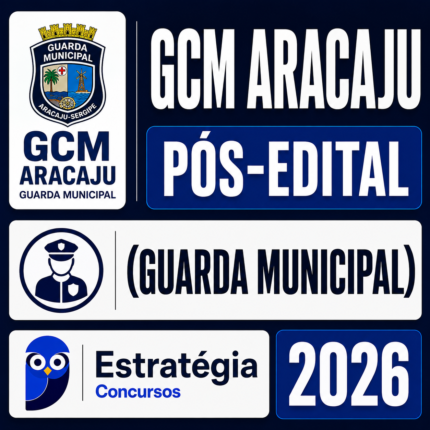 GCM ARACAJU PÓS-EDITAL (GUARDA MUNICIPAL) – ESTRATÉGIA 2026