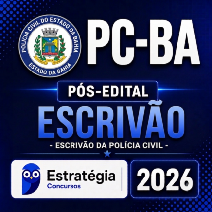 PC BA – PÓS EDITAL – (ESCRIVÃO + PASSO) – ESTRATÉGIA 2026