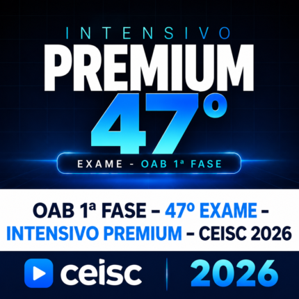 OAB 1ª FASE – 47º EXAME – INTENSIVO PREMIUM – CEISC 2026