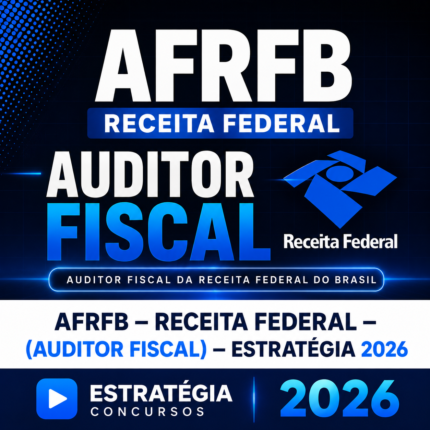 AFRFB – RECEITA FEDERAL – (AUDITOR FISCAL ) – ESTRATÉGIA 2026