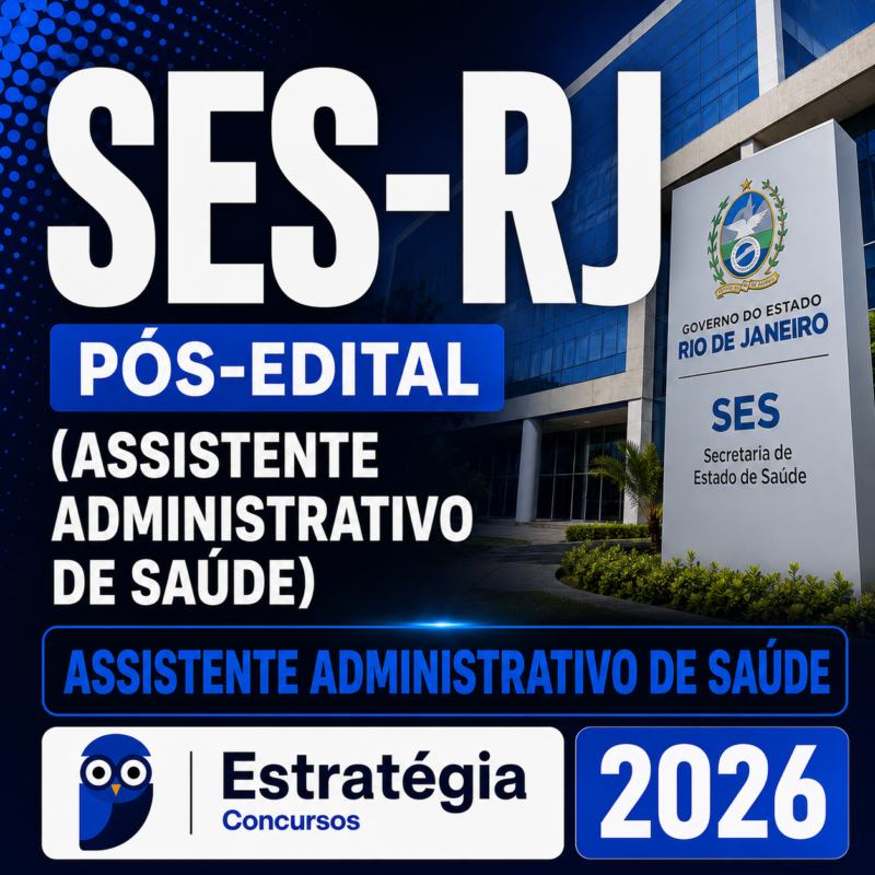 RATEIO SES-RJ PÓS-EDITAL (ASSISTENTE ADMINISTRATIVO DE SAÚDE) – ESTRATÉGIA 2026
