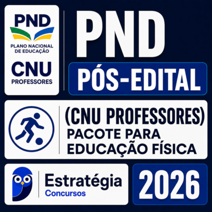 PND PÓS-EDITAL (CNU PROFESSORES) PACOTE PARA EDUCAÇÃO FÍSICA – ESTRATÉGIA 2026