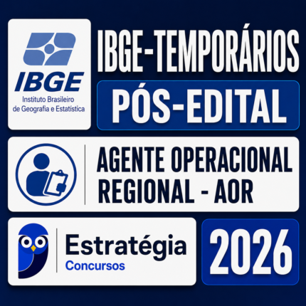 IBGE-TEMPORÁRIOS PÓS-EDITAL (AGENTE OPERACIONAL REGIONAL - AOR) – ESTRATÉGIA 2026