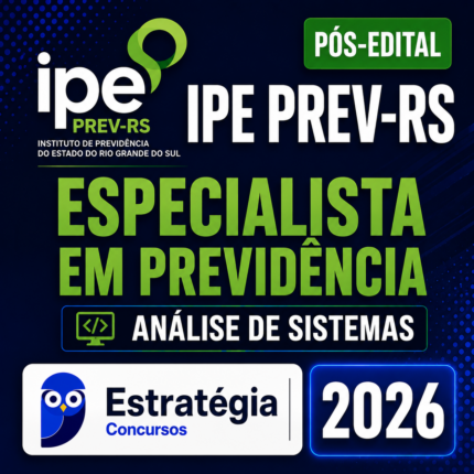 IPE PREV-RS – PÓS-EDITAL – (ESPECIALISTA EM PREVIDÊNCIA – ANÁLISE DE SISTEMAS) – ESTRATÉGIA 2026