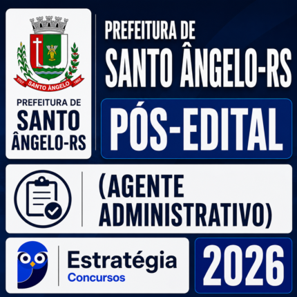 PREFEITURA DE SANTO ÂNGELO-RS PÓS-EDITAL (AGENTE ADMINISTRATIVO) – ESTRATÉGIA 2026