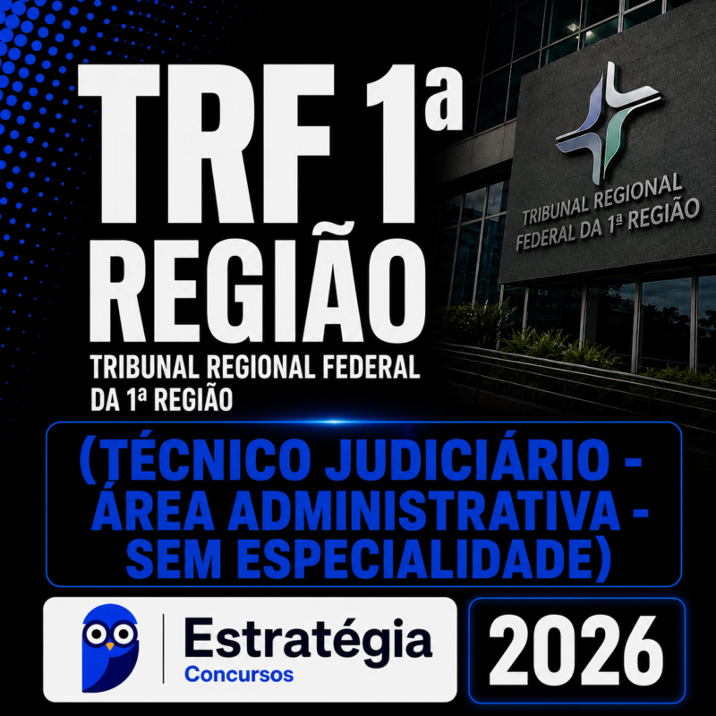 RATEIO TRF 1a REGIAO TECNICO JUDICIARIO – AREA ADMINISTRATIVA – SEM ESPECIALIDADE – ESTRATEGIA 2026