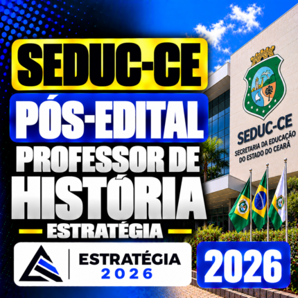 SEDUC-CE PÓS-EDITAL – PROFESSOR DE HISTÓRIA – ESTRATÉGIA 202