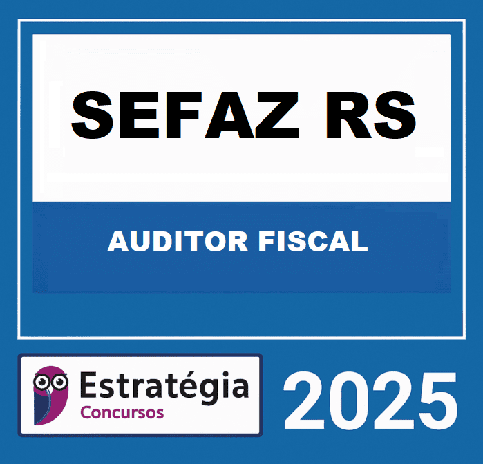 SEFAZ-RS (AUDITOR FISCAL DA RECEITA ESTADUAL) – ESTRATÉGIA 2025 - Imagem 1